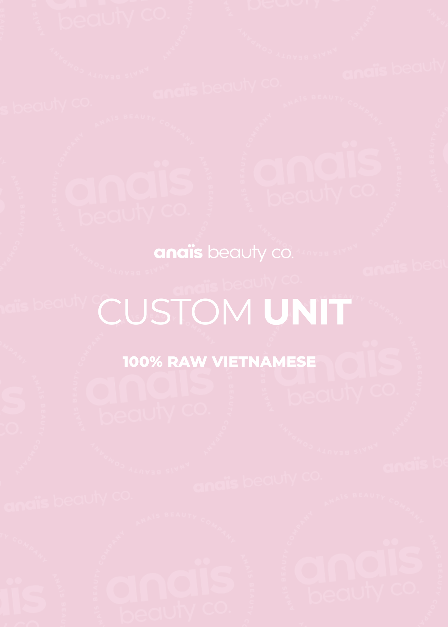 Custom Unit (100% Raw Vietnamese)