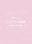 Custom Unit (100% Raw Vietnamese)