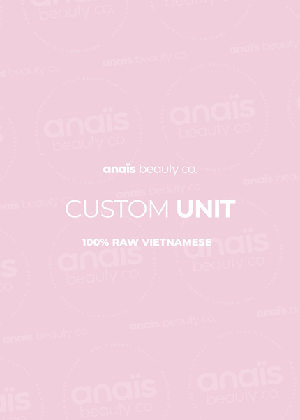 Custom Unit (100% Raw Vietnamese)