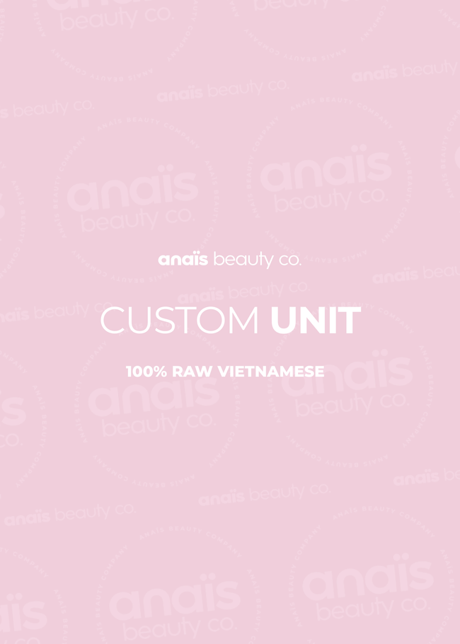 Custom Unit (100% Raw Vietnamese)