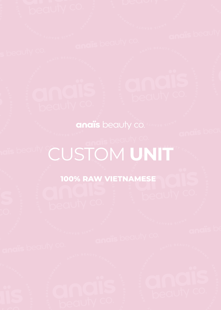 Custom Unit (100% Raw Vietnamese)